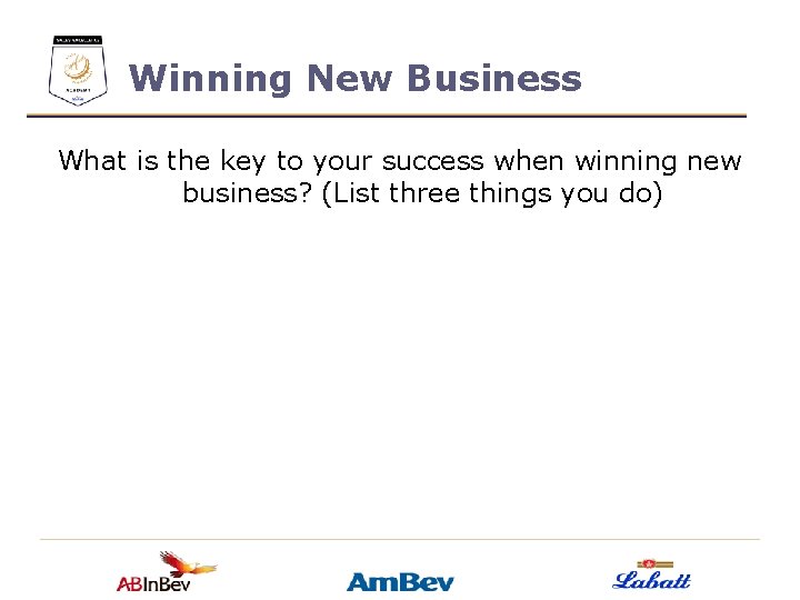 Winning New Business What is the key to your success when winning new business?