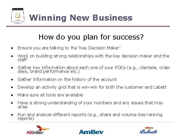 Winning New Business How do you plan for success? • Ensure you are talking