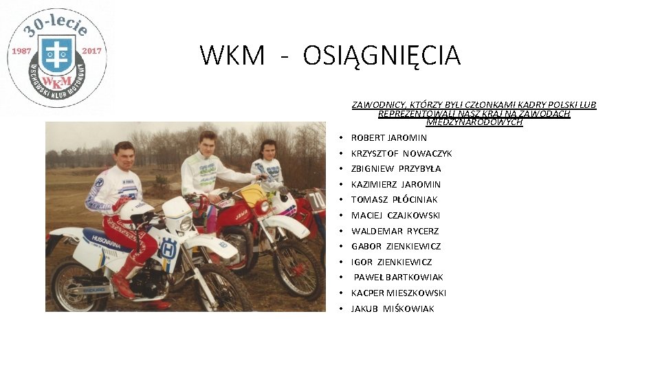 WKM - OSIĄGNIĘCIA ZAWODNICY, KTÓRZY BYLI CZŁONKAMI KADRY POLSKI LUB REPREZENTOWALI NASZ KRAJ NA