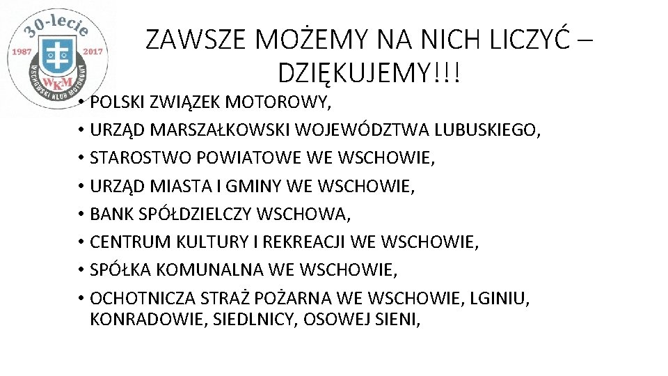 ZAWSZE MOŻEMY NA NICH LICZYĆ – DZIĘKUJEMY!!! • POLSKI ZWIĄZEK MOTOROWY, • URZĄD MARSZAŁKOWSKI