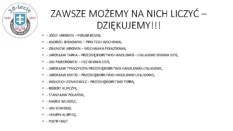 ZAWSZE MOŻEMY NA NICH LICZYĆ – DZIĘKUJEMY!!! • - JÓZEF JAROMIN – PONAR-REMO, •