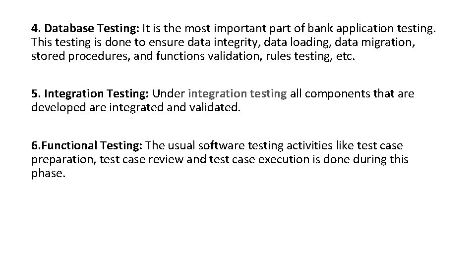 4. Database Testing: It is the most important part of bank application testing. This