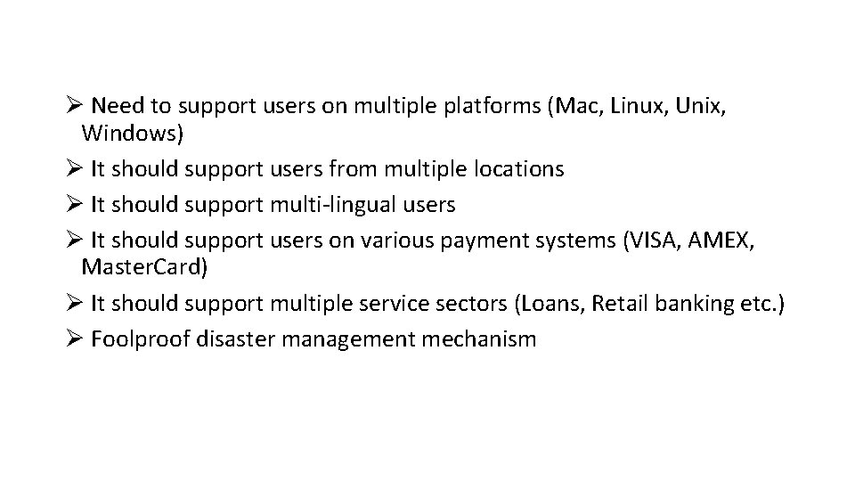 Ø Need to support users on multiple platforms (Mac, Linux, Unix, Windows) Ø It