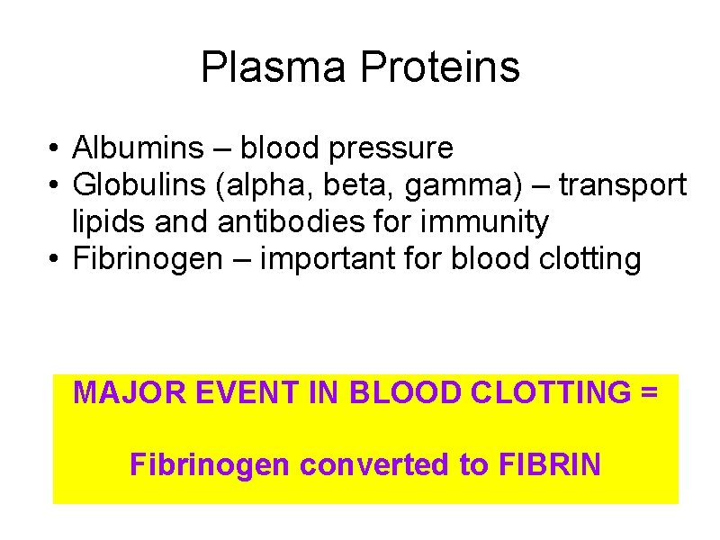 Plasma Proteins • Albumins – blood pressure • Globulins (alpha, beta, gamma) – transport