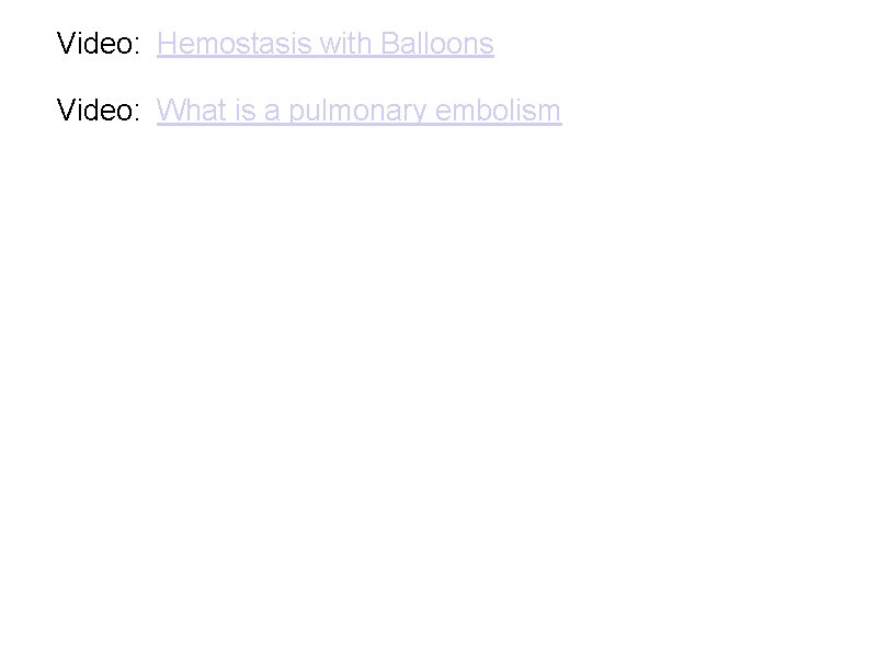 Video: Hemostasis with Balloons Video: What is a pulmonary embolism 