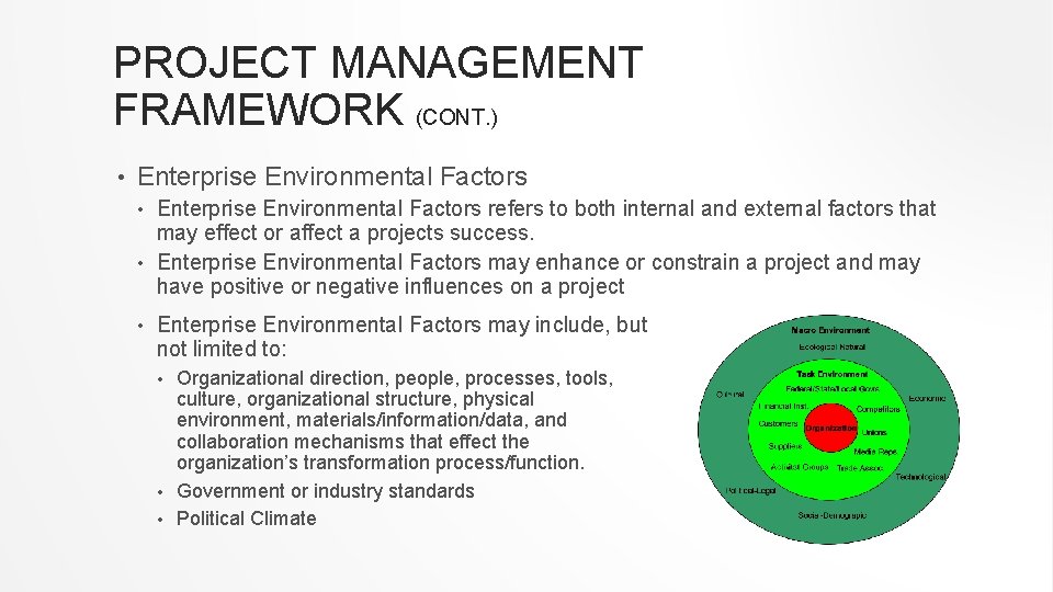 PROJECT MANAGEMENT FRAMEWORK (CONT. ) • Enterprise Environmental Factors refers to both internal and PROJECT MANAGEMENT FRAMEWORK (CONT. ) • Enterprise Environmental Factors refers to both internal and