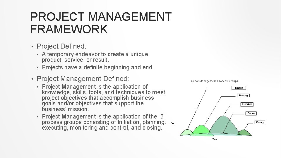 PROJECT MANAGEMENT FRAMEWORK • Project Defined: A temporary endeavor to create a unique product, PROJECT MANAGEMENT FRAMEWORK • Project Defined: A temporary endeavor to create a unique product,