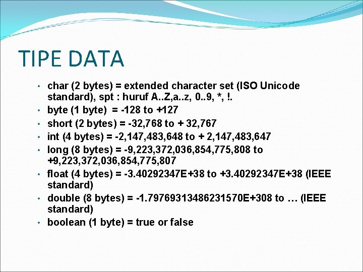 TIPE DATA • char (2 bytes) = extended character set (ISO Unicode • •