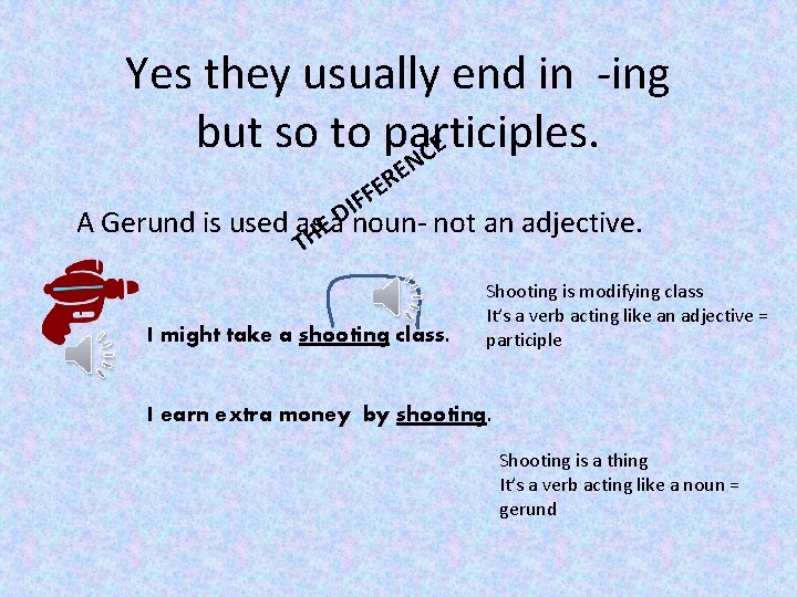 Yes they usually end in -ing but so to participles. CE EN R E