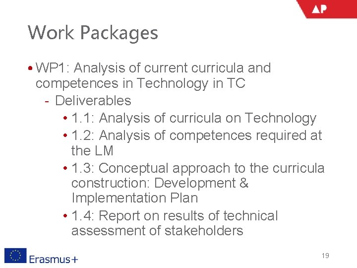 Work Packages • WP 1: Analysis of current curricula and competences in Technology in