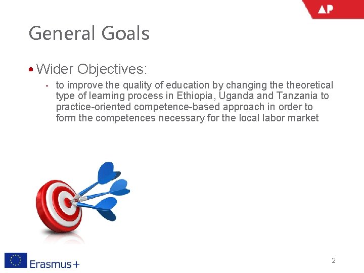 General Goals • Wider Objectives: ‐ to improve the quality of education by changing