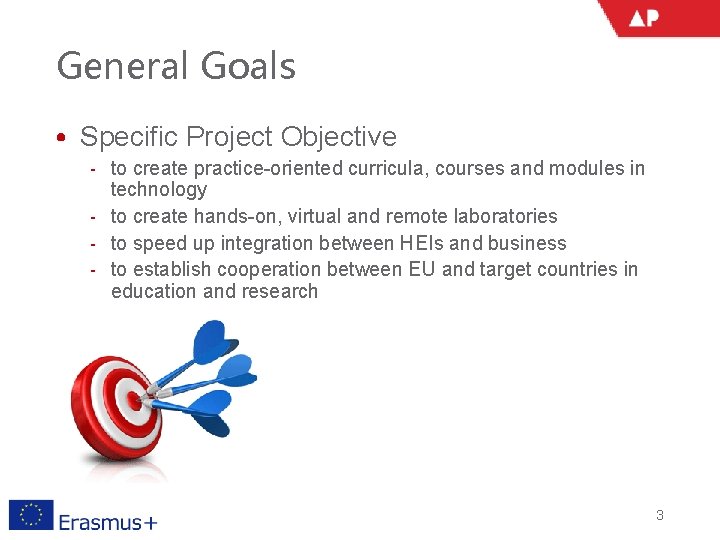 General Goals • Specific Project Objective ‐ to create practice-oriented curricula, courses and modules