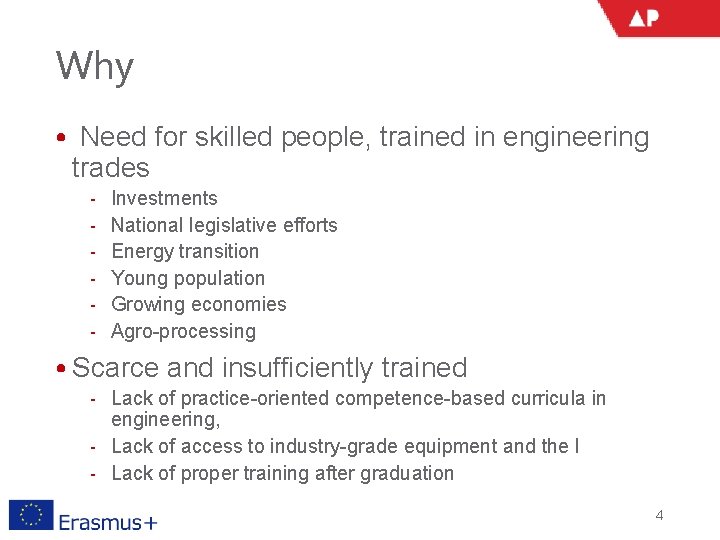 Why • Need for skilled people, trained in engineering trades ‐ ‐ ‐ Investments