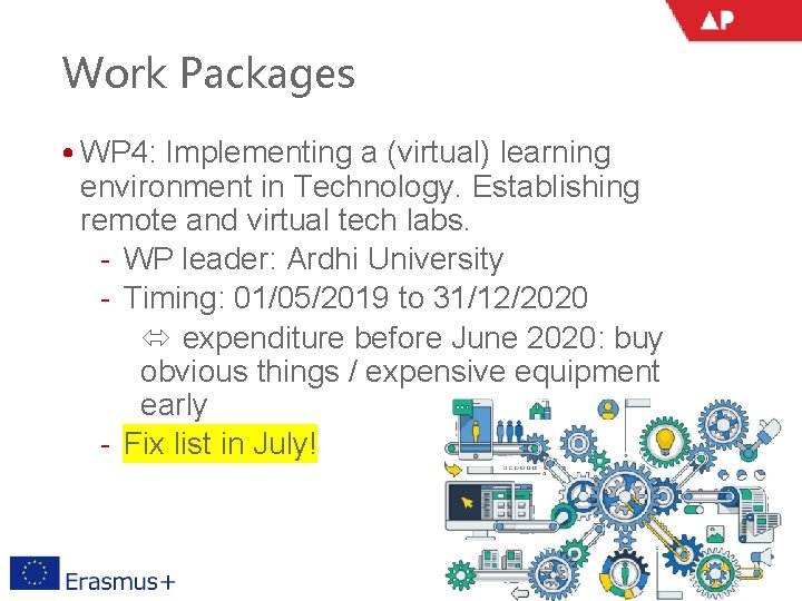 Work Packages • WP 4: Implementing a (virtual) learning environment in Technology. Establishing remote
