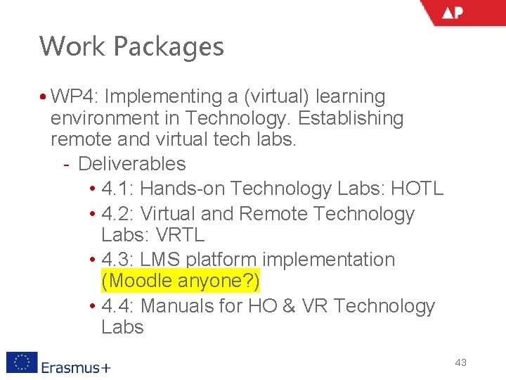 Work Packages • WP 4: Implementing a (virtual) learning environment in Technology. Establishing remote