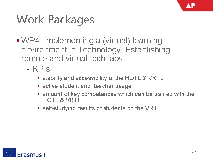 Work Packages • WP 4: Implementing a (virtual) learning environment in Technology. Establishing remote