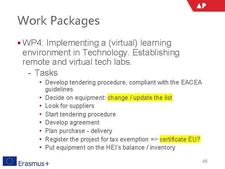 Work Packages • WP 4: Implementing a (virtual) learning environment in Technology. Establishing remote