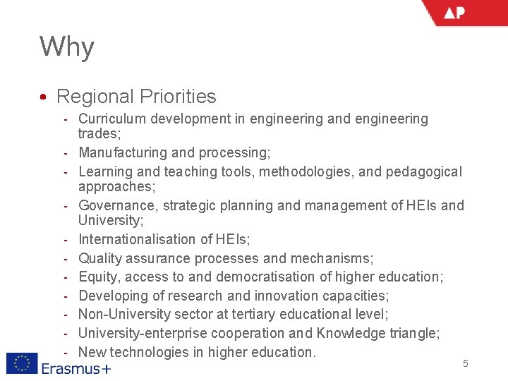 Why • Regional Priorities ‐ Curriculum development in engineering and engineering trades; ‐ Manufacturing