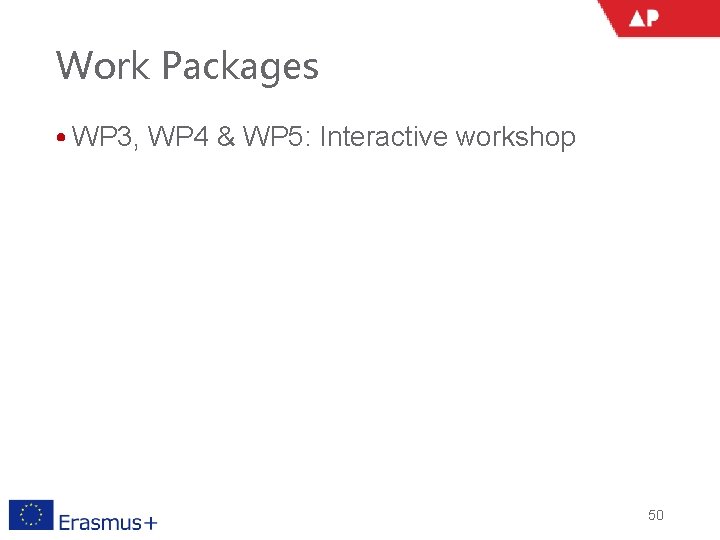 Work Packages • WP 3, WP 4 & WP 5: Interactive workshop 50 