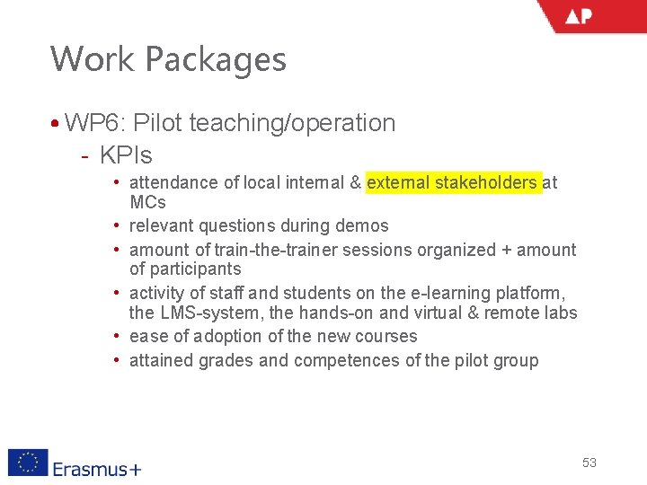 Work Packages • WP 6: Pilot teaching/operation ‐ KPIs • attendance of local internal
