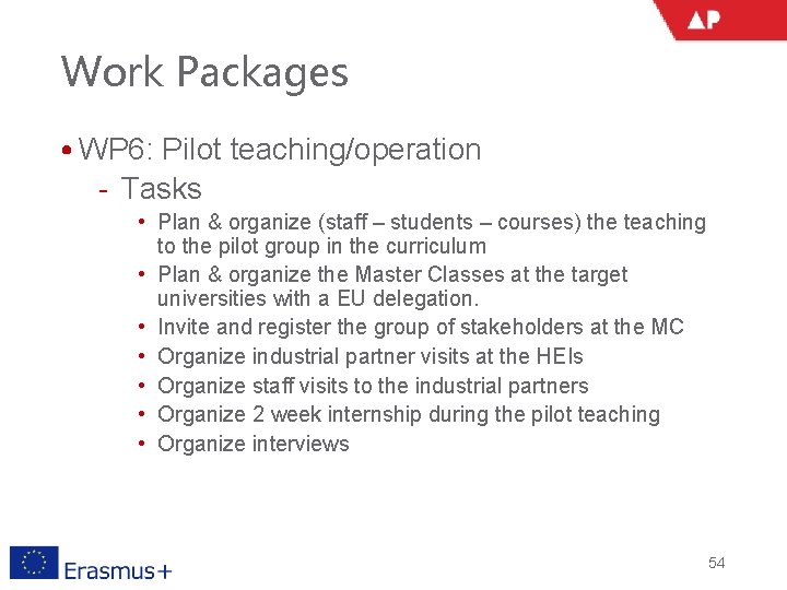 Work Packages • WP 6: Pilot teaching/operation ‐ Tasks • Plan & organize (staff