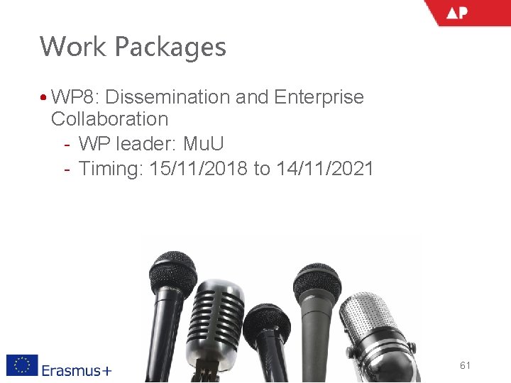 Work Packages • WP 8: Dissemination and Enterprise Collaboration ‐ WP leader: Mu. U