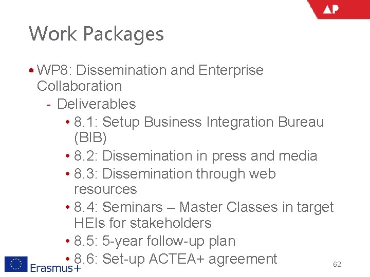 Work Packages • WP 8: Dissemination and Enterprise Collaboration ‐ Deliverables • 8. 1: