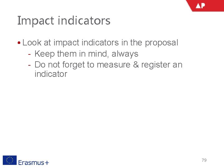 Impact indicators • Look at impact indicators in the proposal ‐ Keep them in