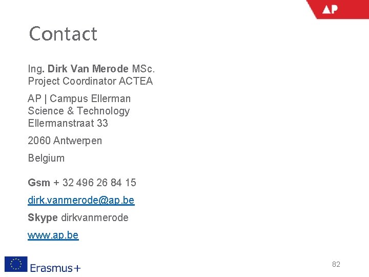 Contact Ing. Dirk Van Merode MSc. Project Coordinator ACTEA AP | Campus Ellerman Science