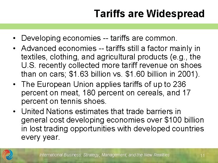 Tariffs are Widespread • Developing economies -- tariffs are common. • Advanced economies --