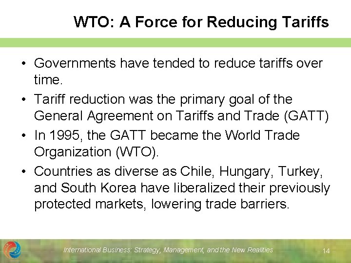 WTO: A Force for Reducing Tariffs • Governments have tended to reduce tariffs over