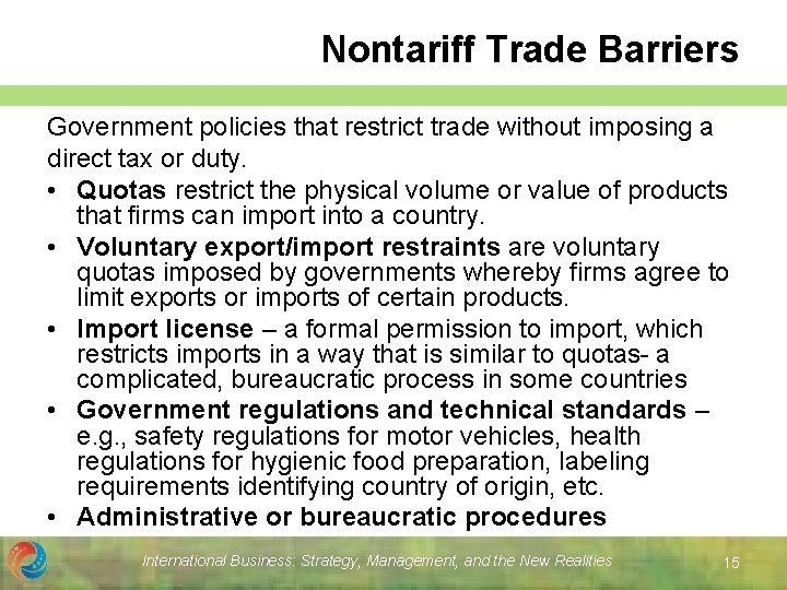 Nontariff Trade Barriers Government policies that restrict trade without imposing a direct tax or