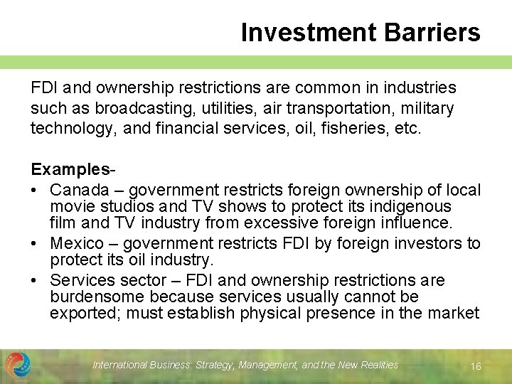 Investment Barriers FDI and ownership restrictions are common in industries such as broadcasting, utilities,