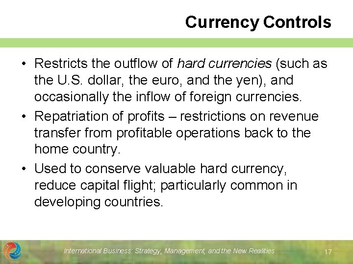 Currency Controls • Restricts the outflow of hard currencies (such as the U. S.