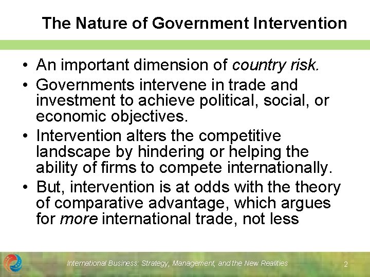 The Nature of Government Intervention • An important dimension of country risk. • Governments