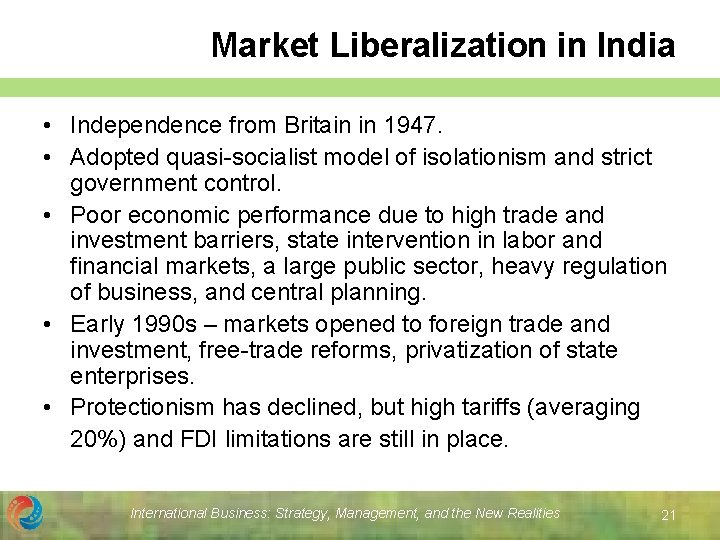 Market Liberalization in India • Independence from Britain in 1947. • Adopted quasi-socialist model