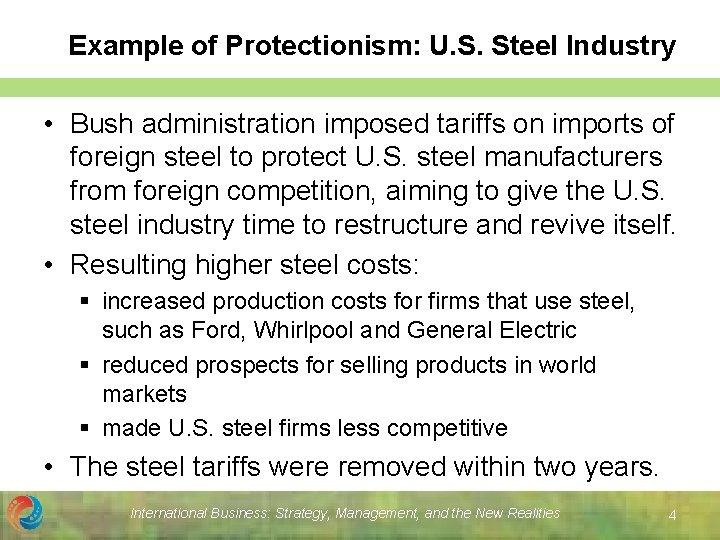 Example of Protectionism: U. S. Steel Industry • Bush administration imposed tariffs on imports