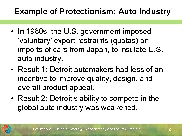 Example of Protectionism: Auto Industry • In 1980 s, the U. S. government imposed