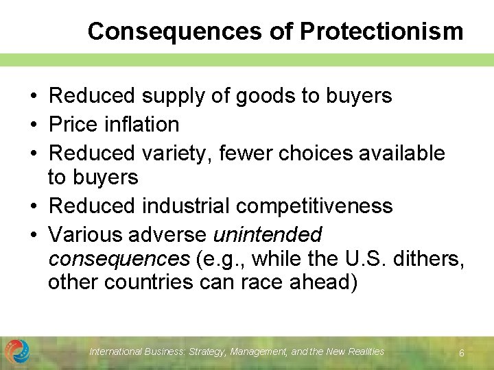 Consequences of Protectionism • Reduced supply of goods to buyers • Price inflation •