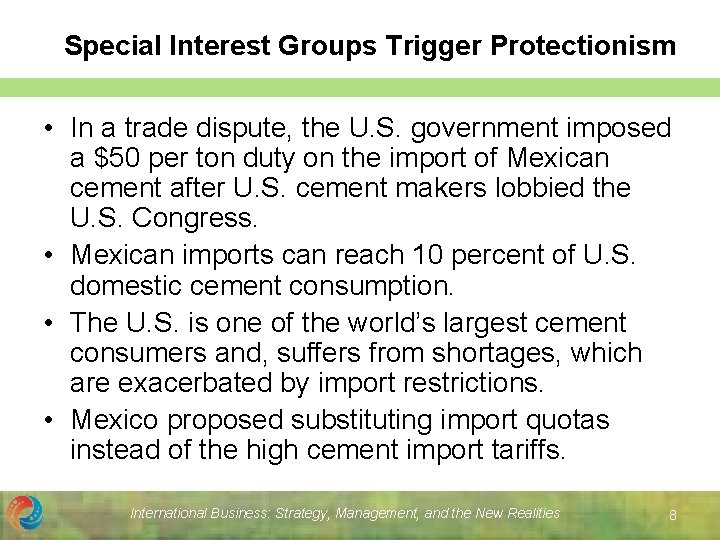 Special Interest Groups Trigger Protectionism • In a trade dispute, the U. S. government