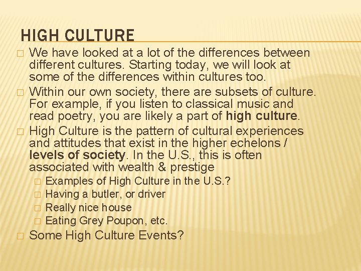 HIGH CULTURE � � � We have looked at a lot of the differences