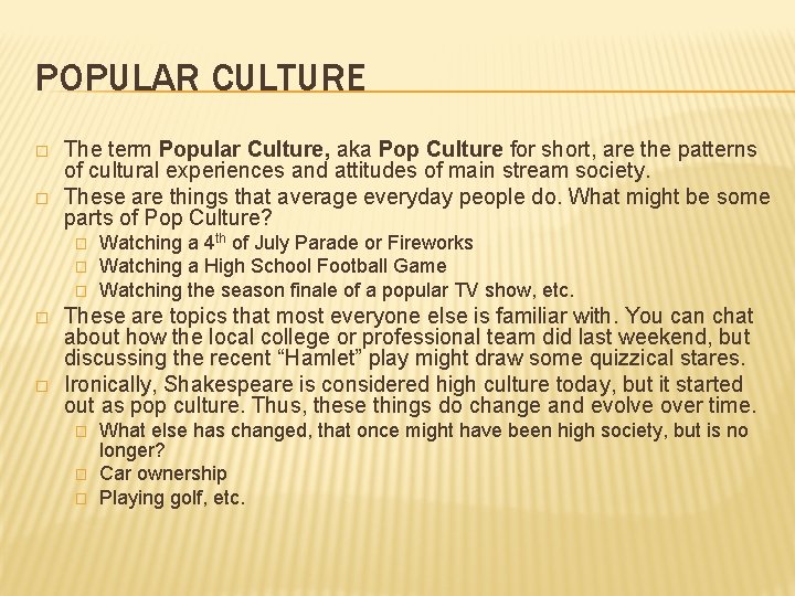 POPULAR CULTURE � � The term Popular Culture, aka Pop Culture for short, are