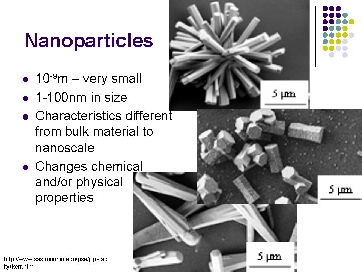 Nanoparticles l l 10 -9 m – very small 1 -100 nm in size