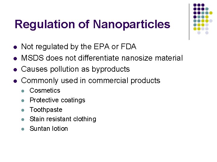 Regulation of Nanoparticles l l Not regulated by the EPA or FDA MSDS does