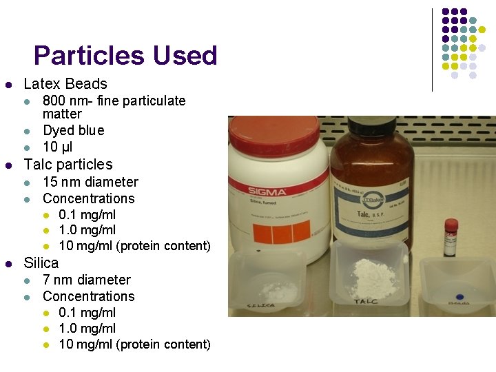 Particles Used l Latex Beads l l 800 nm- fine particulate matter Dyed blue