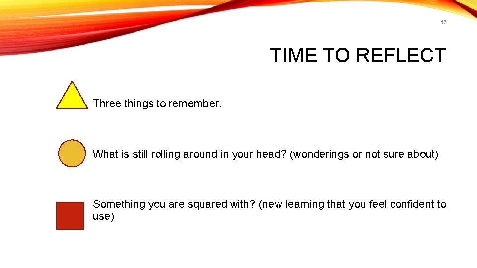 17 TIME TO REFLECT Three things to remember. What is still rolling around in
