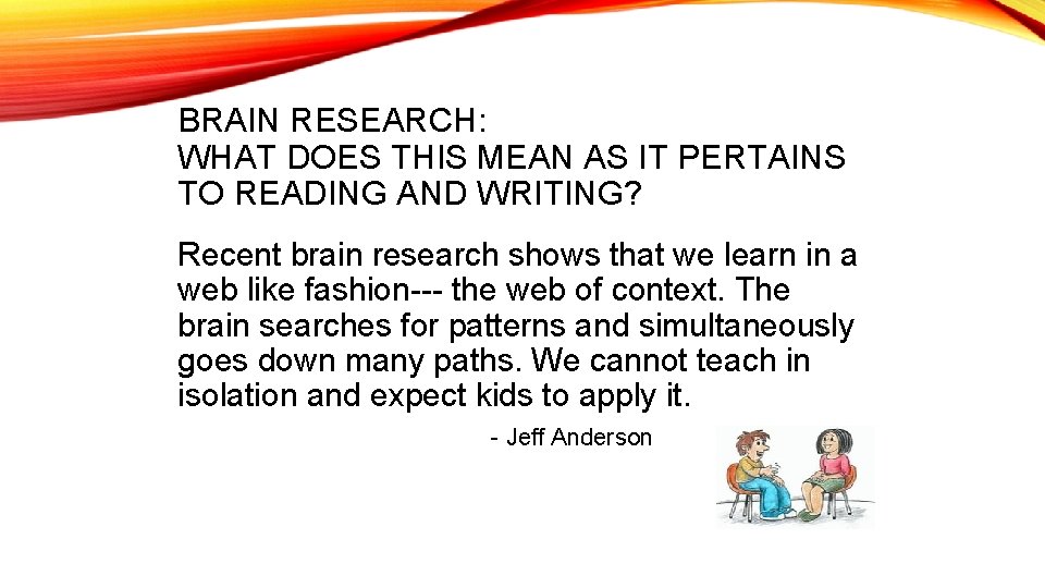 BRAIN RESEARCH: WHAT DOES THIS MEAN AS IT PERTAINS TO READING AND WRITING? Recent