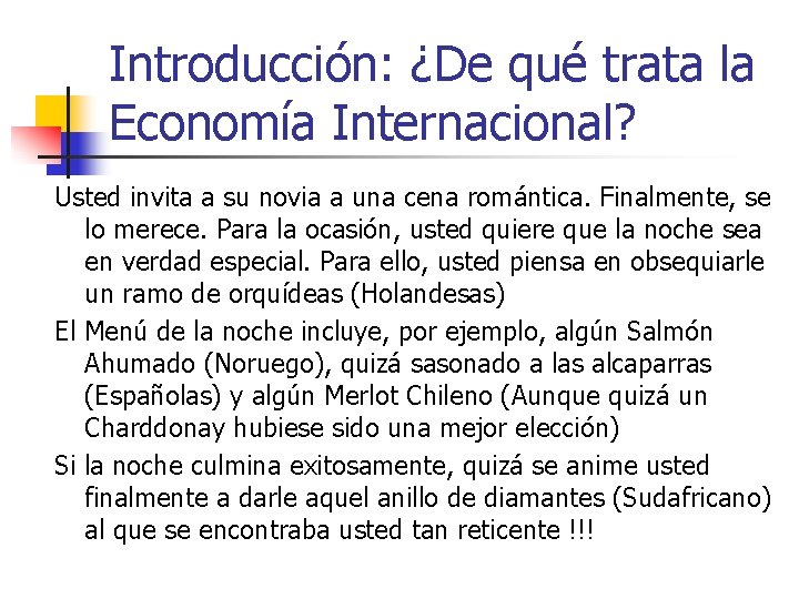 Introducción: ¿De qué trata la Economía Internacional? Usted invita a su novia a una