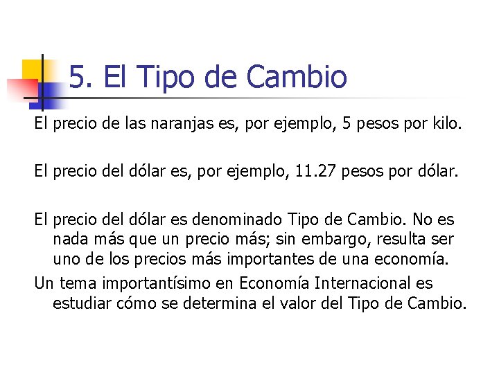 5. El Tipo de Cambio El precio de las naranjas es, por ejemplo, 5