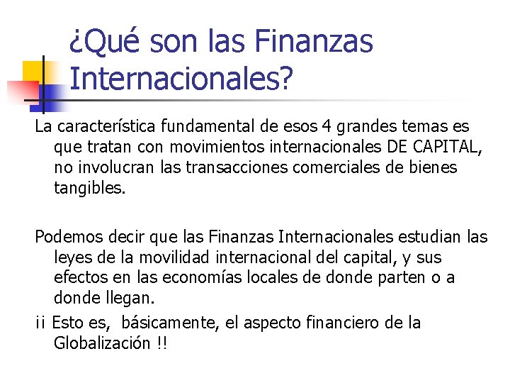 ¿Qué son las Finanzas Internacionales? La característica fundamental de esos 4 grandes temas es